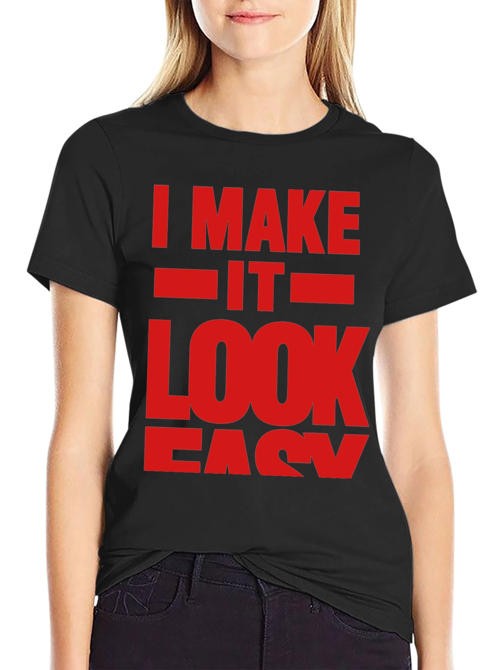 I Make It Look Easy Graphic T-Shirt