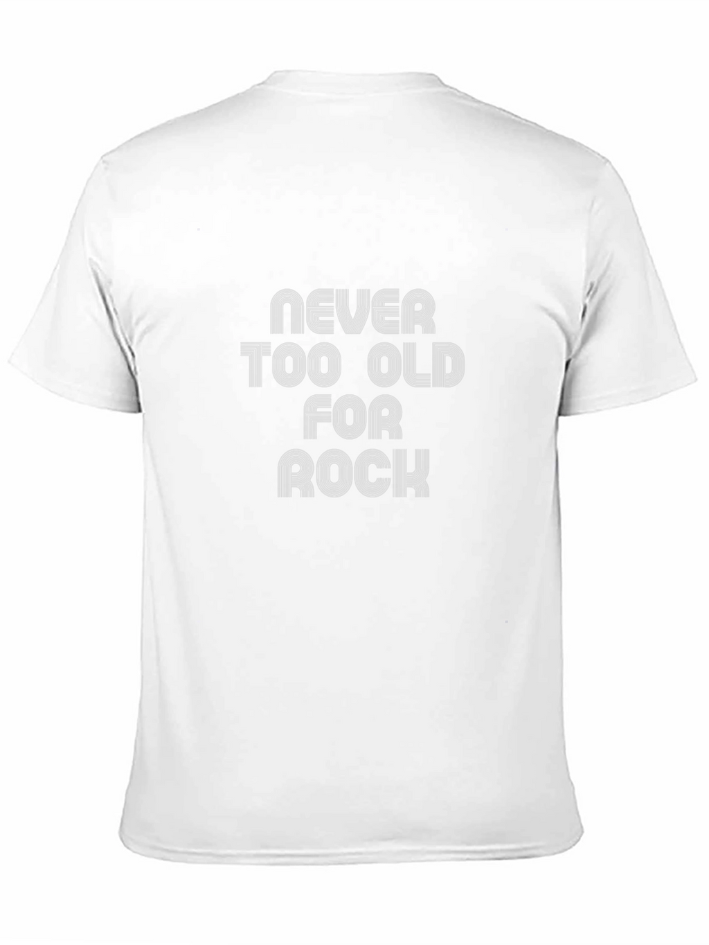 Never Too Old For Rock T-Shirt