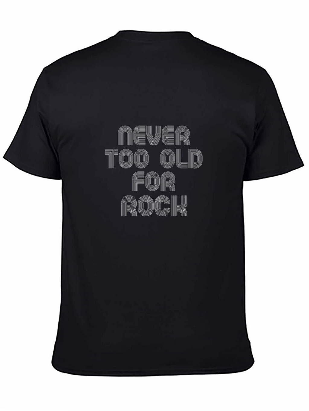Never Too Old For Rock T-Shirt