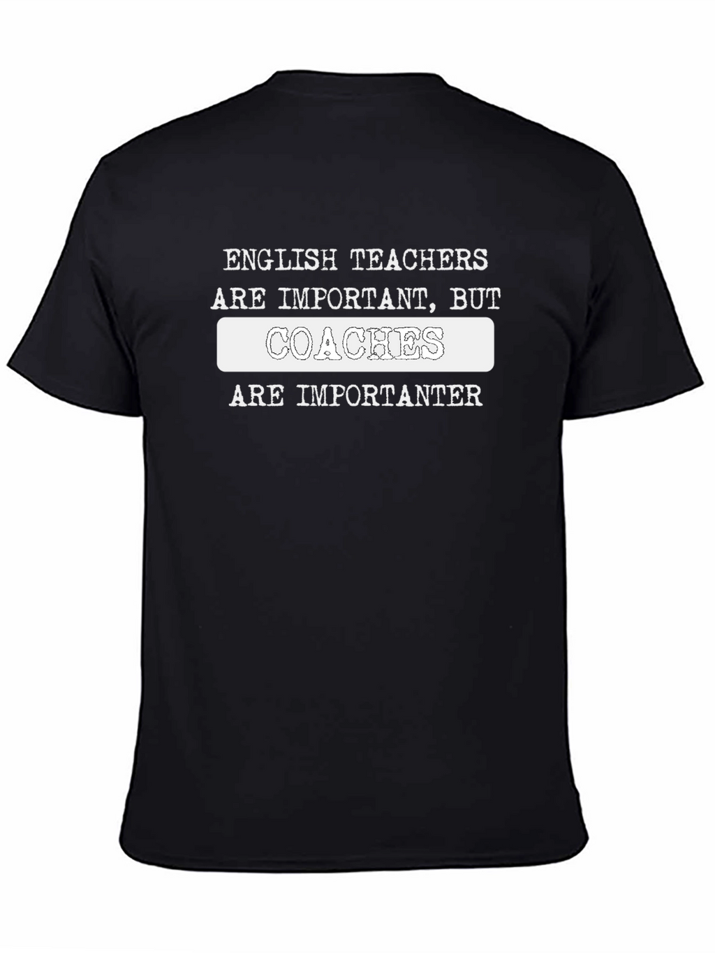 Coaches Are Importanter Funny Graphic T-Shirt