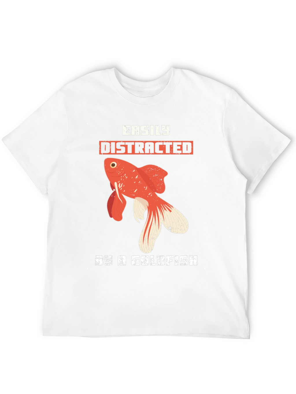 Easily Distracted By a Goldfish T-Shirt