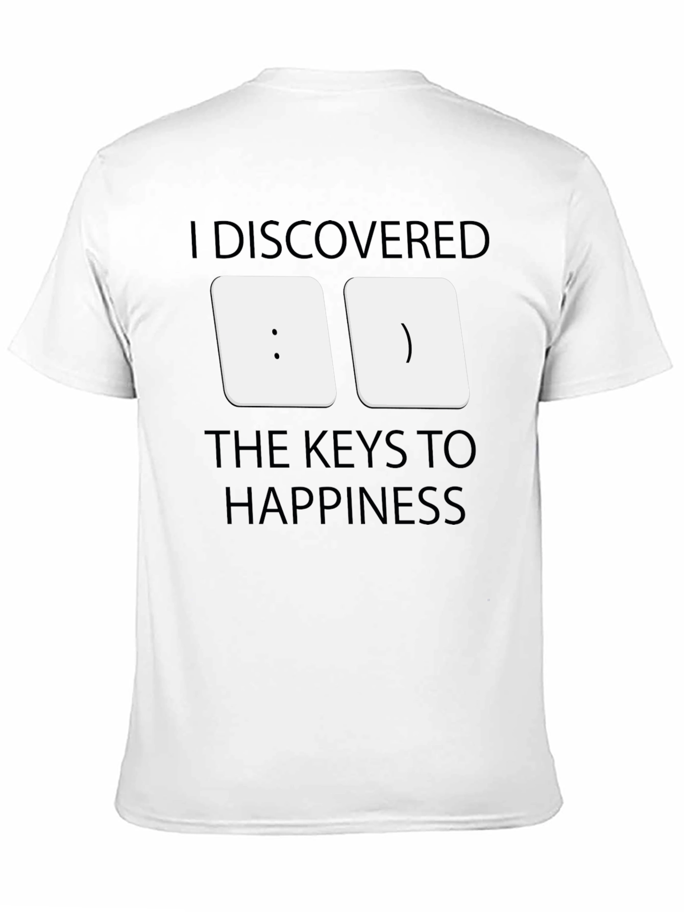 I Discovered the Keys to Happiness T-Shirt