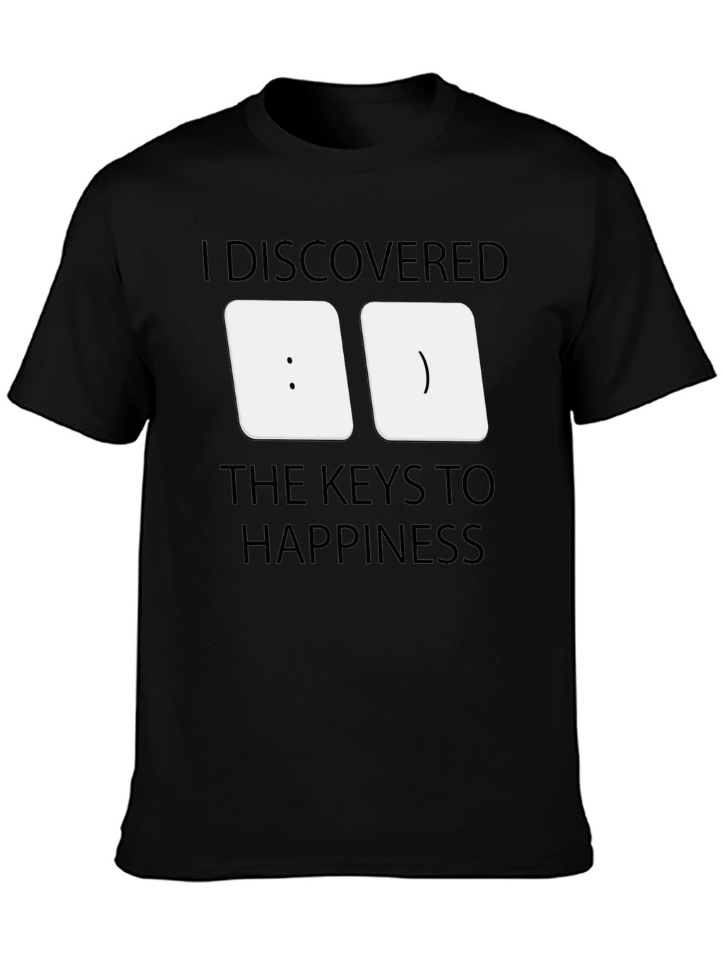 I Discovered the Keys to Happiness T-Shirt