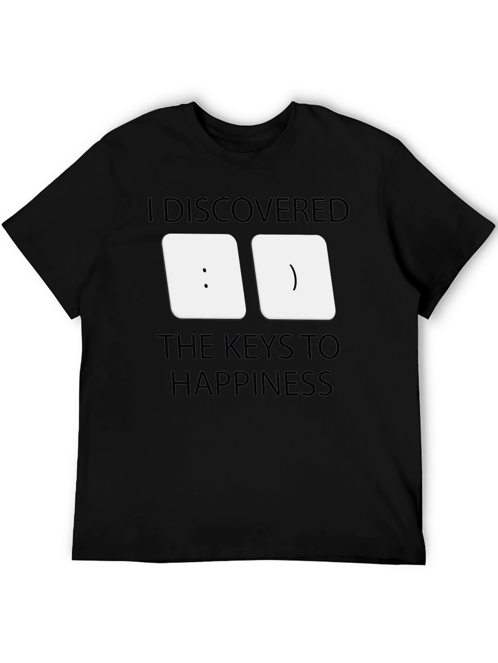 I Discovered the Keys to Happiness T-Shirt