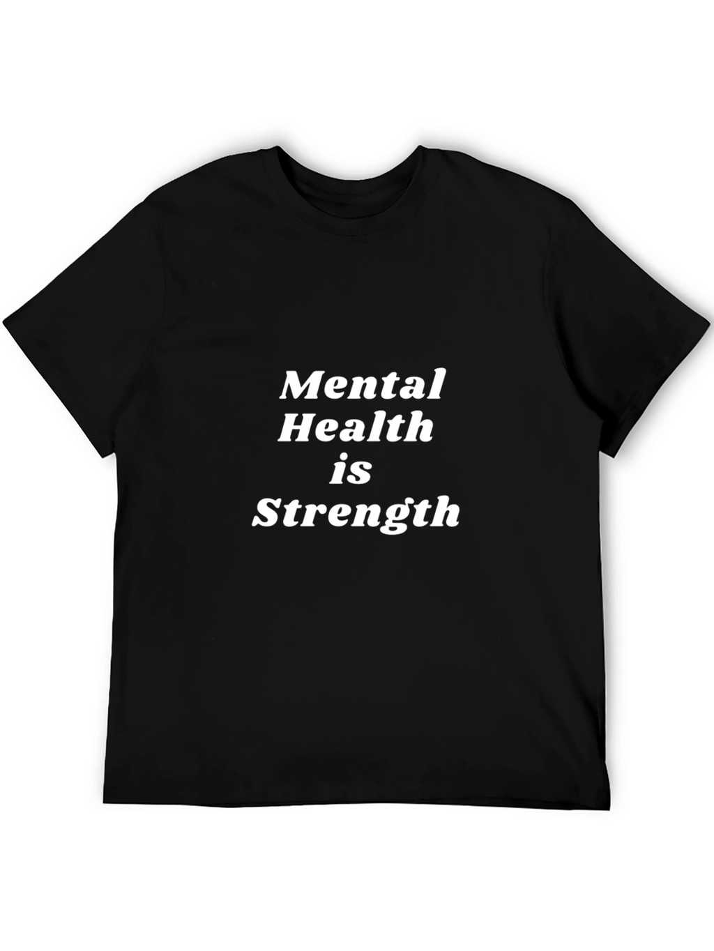 Mental Health is Strength Black T-Shirt