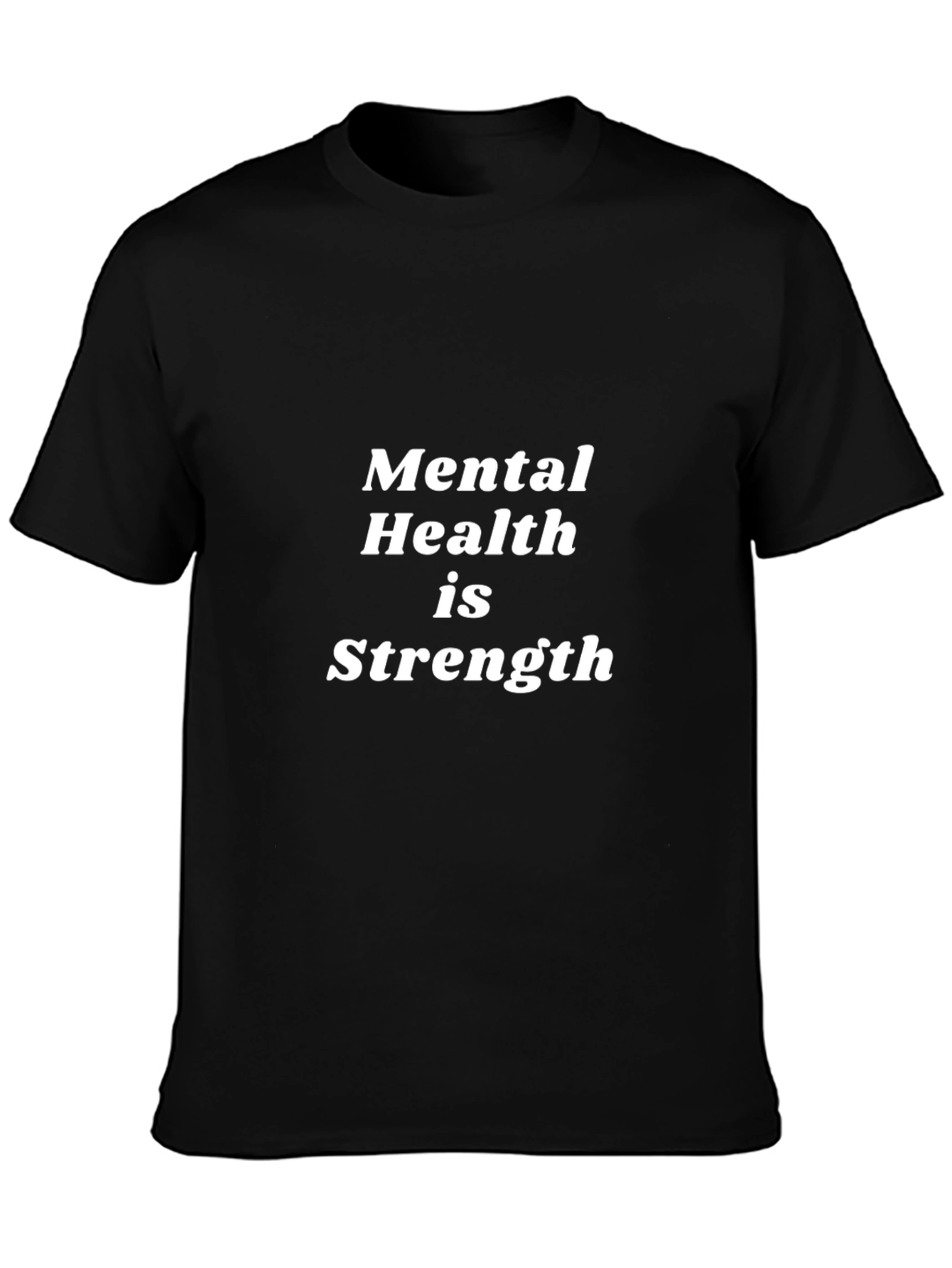 Mental Health is Strength Black T-Shirt