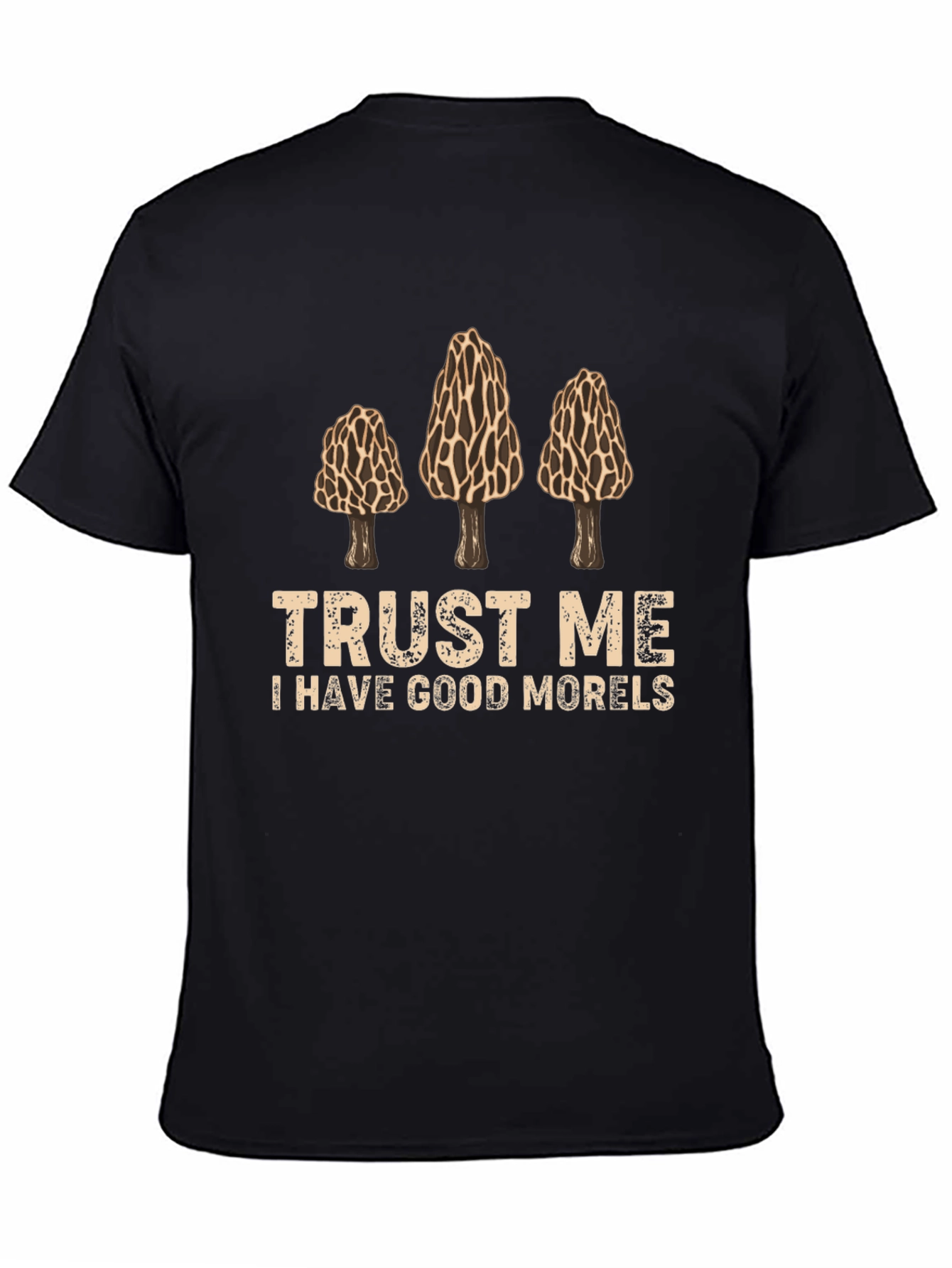 Trust Me I Have Good Morels Graphic T-Shirt