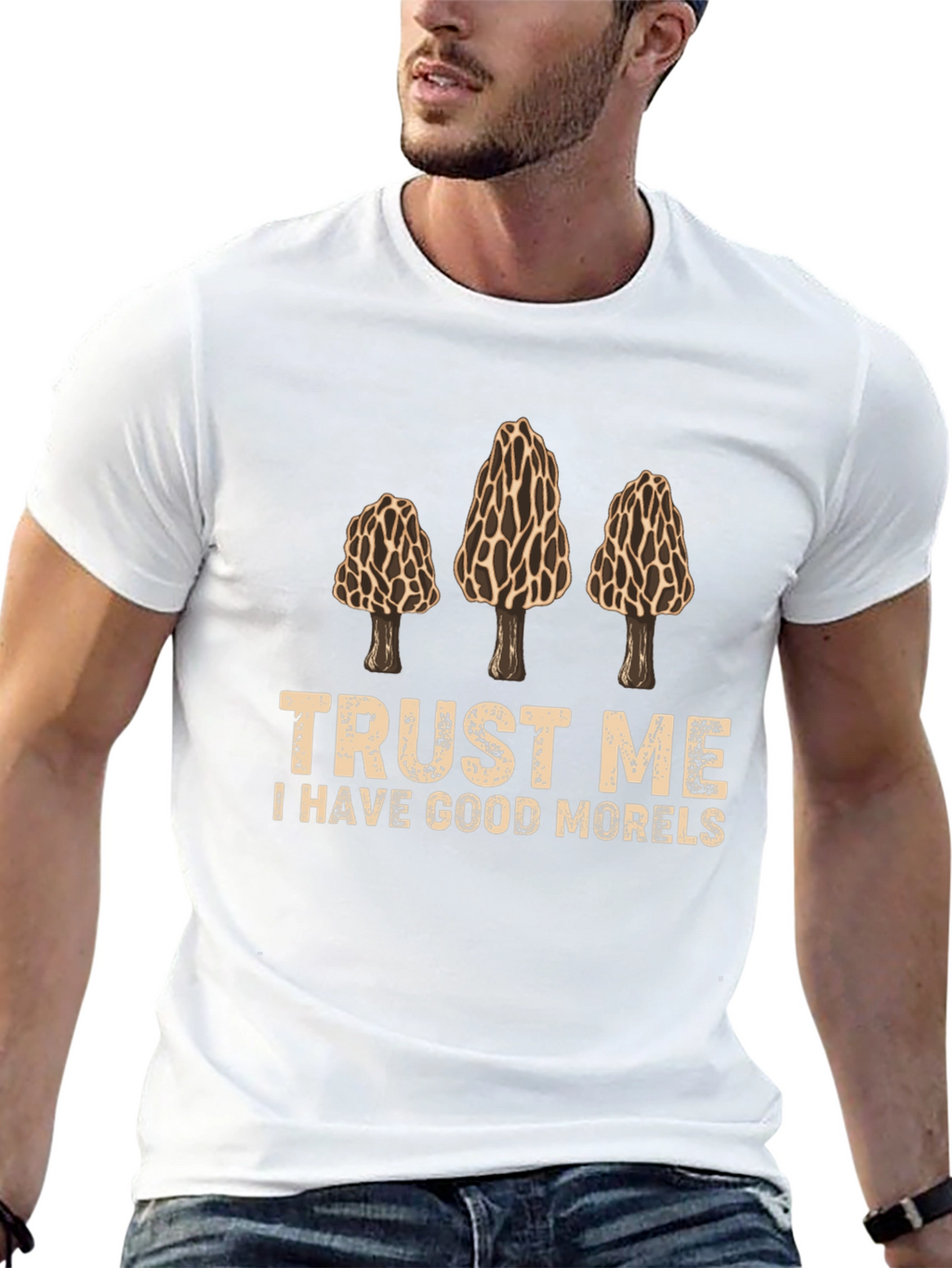 Trust Me I Have Good Morels Graphic T-Shirt