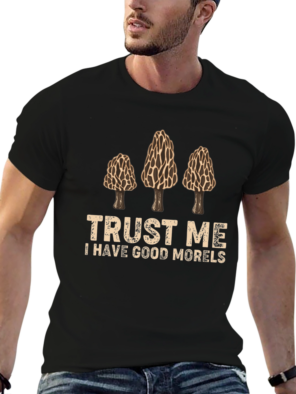Trust Me I Have Good Morels Graphic T-Shirt