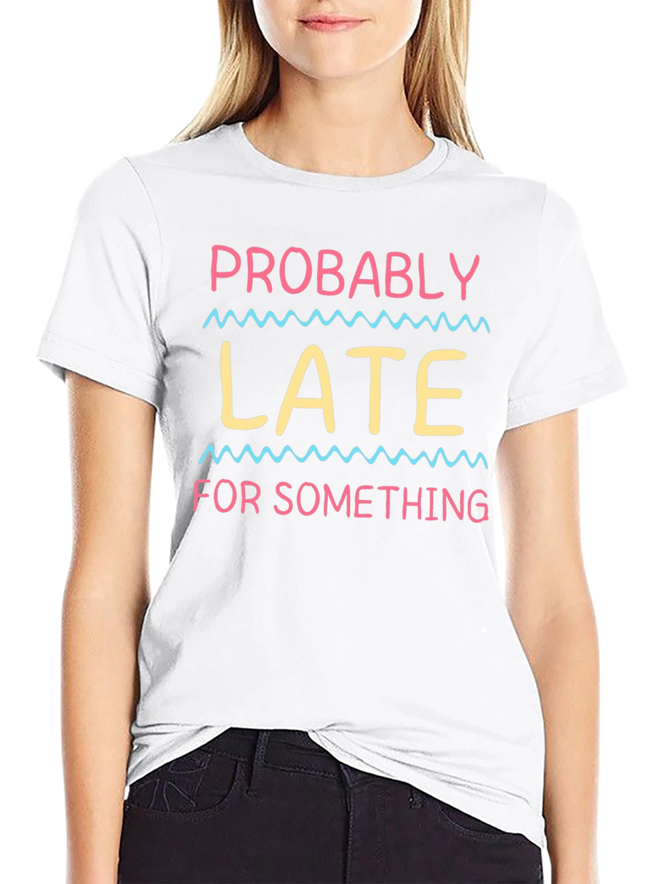 Probably Late T-Shirt - Funny Novelty Tee