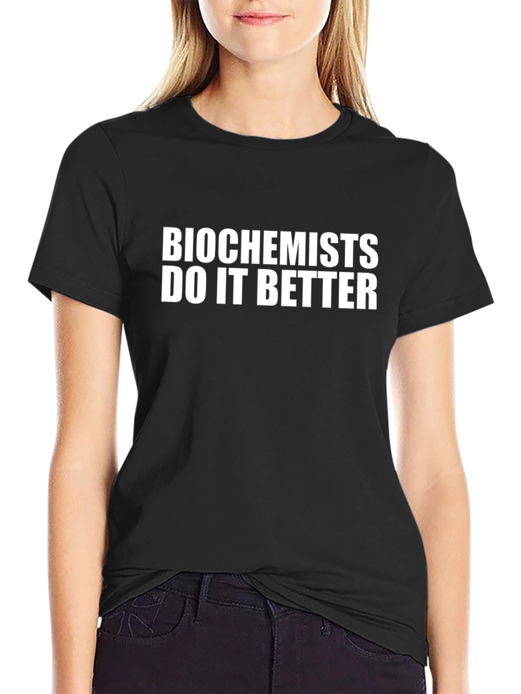 Biochemists Do It Better Black T-Shirt