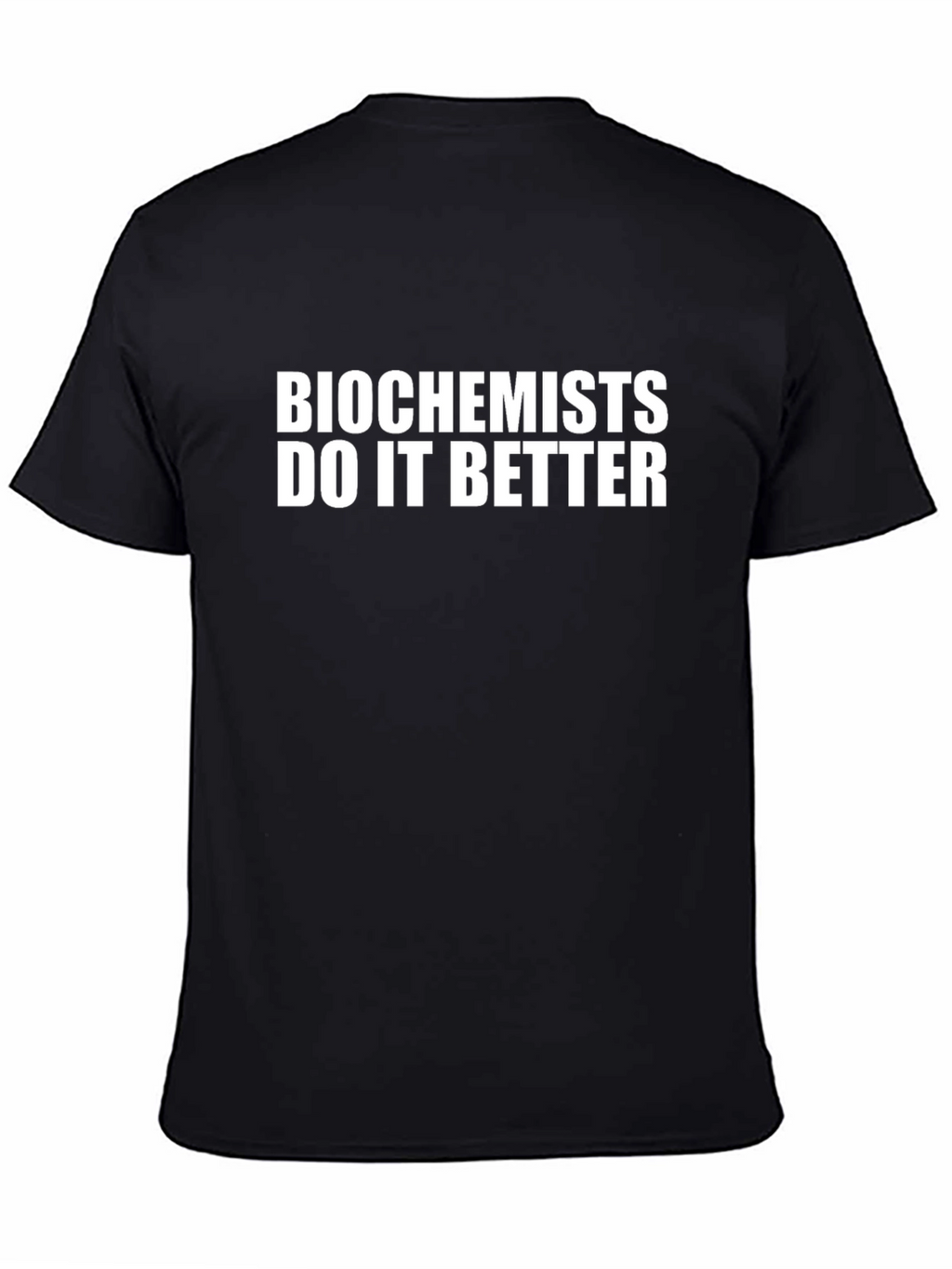 Biochemists Do It Better Black T-Shirt
