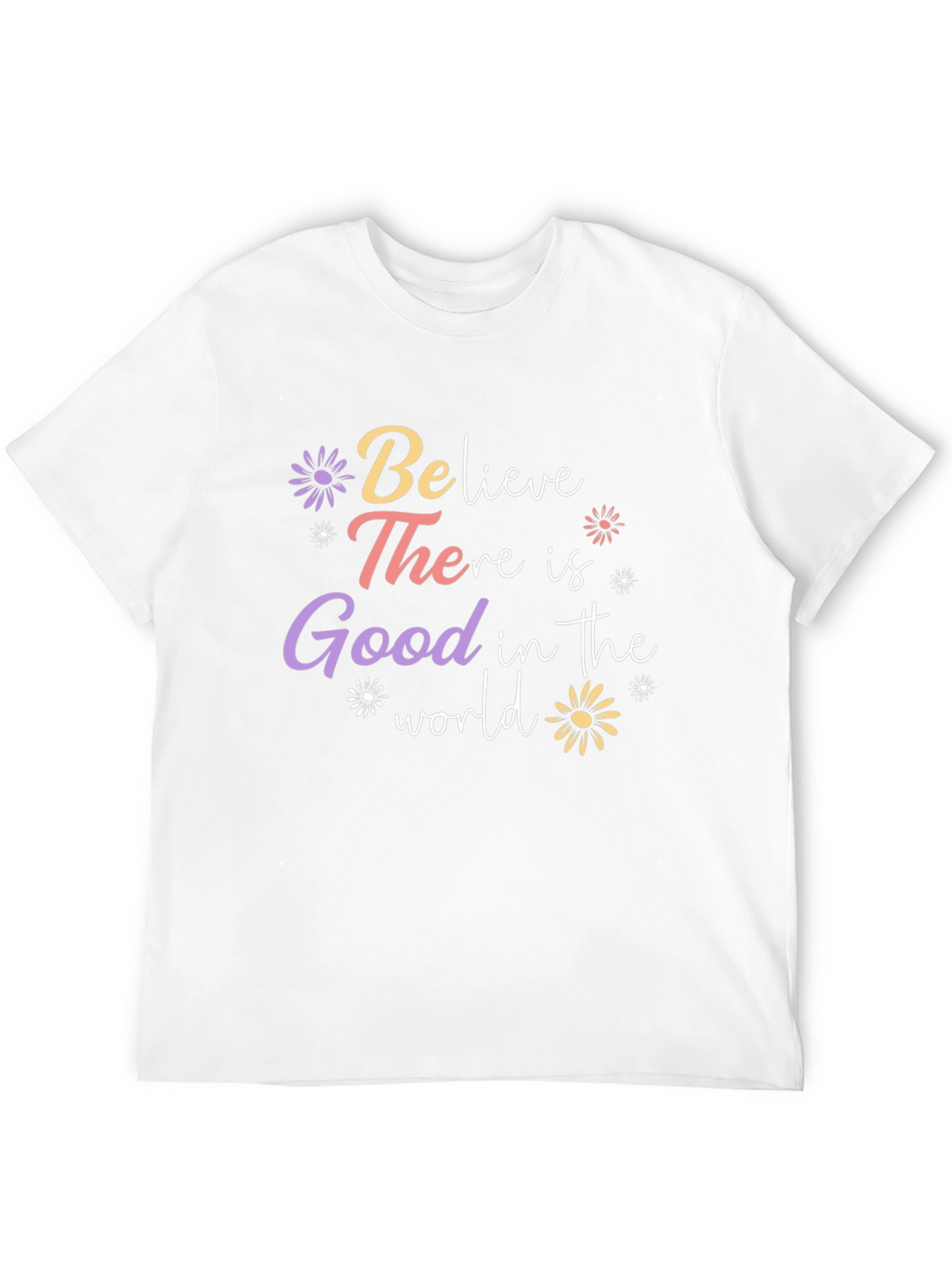 Believe There is Good T-Shirt