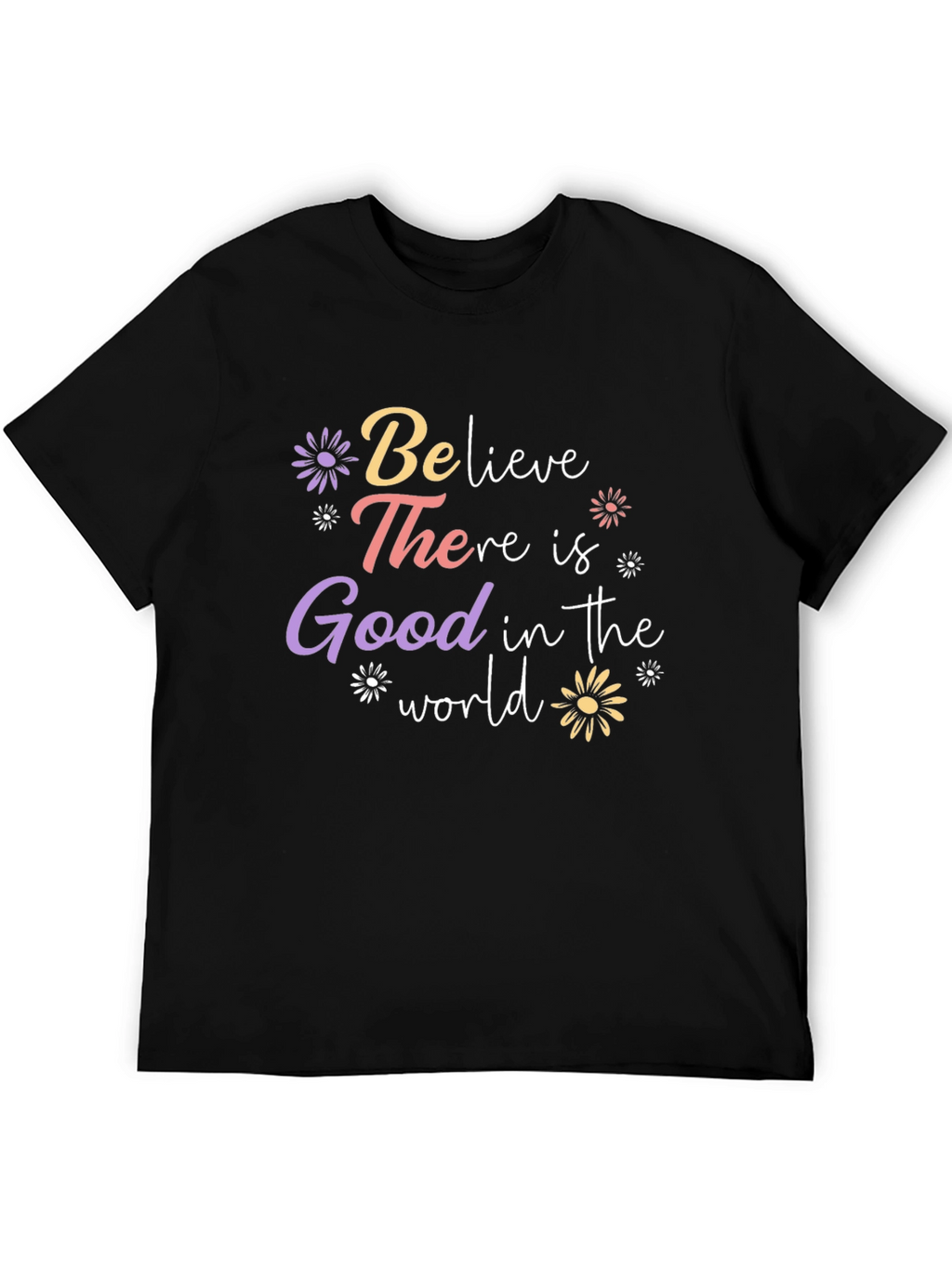 Believe There is Good T-Shirt