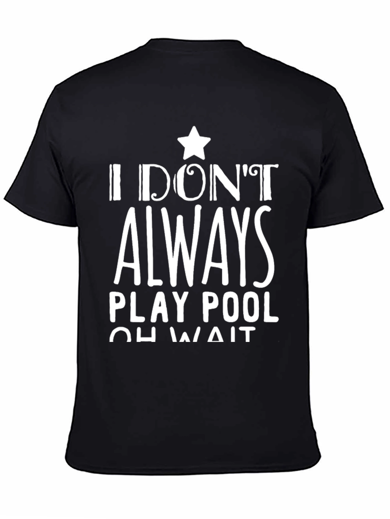 Funny Pool Player T-Shirt: I Dont Always Play Pool