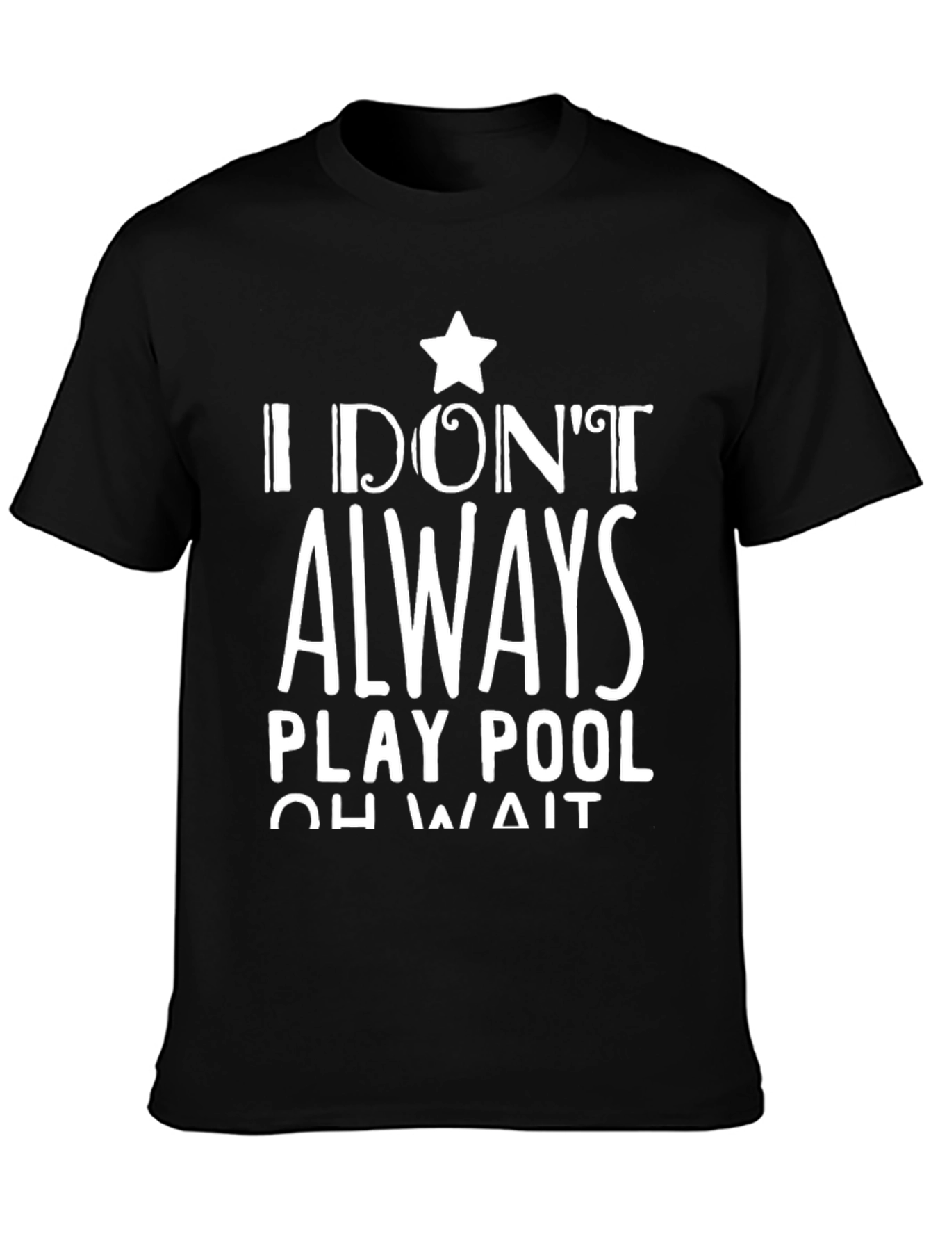 Funny Pool Player T-Shirt: I Dont Always Play Pool