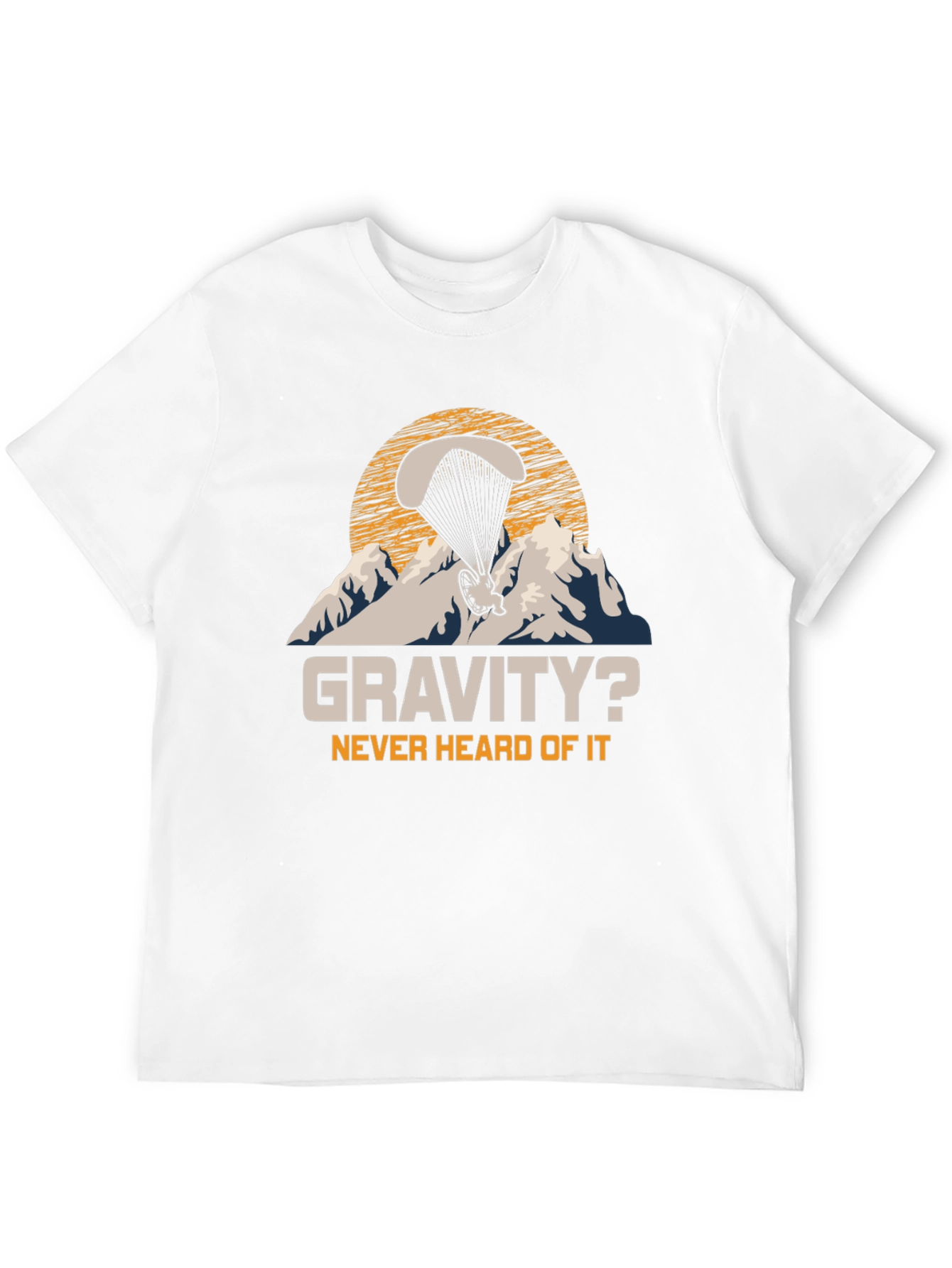 Gravity? Never Heard Of It Paragliding T-Shirt