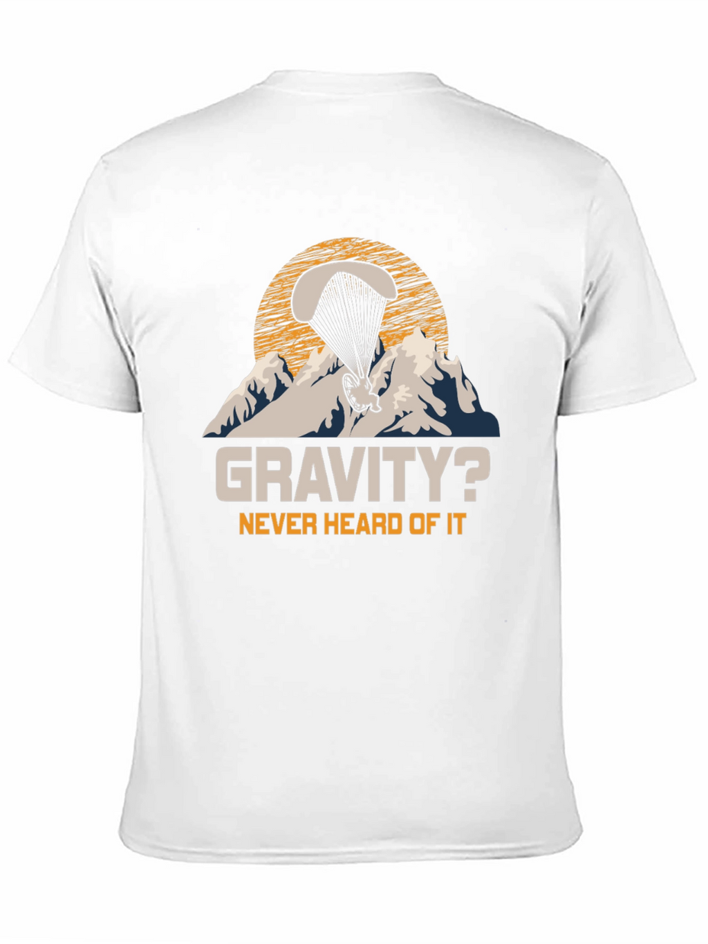 Gravity? Never Heard Of It Paragliding T-Shirt