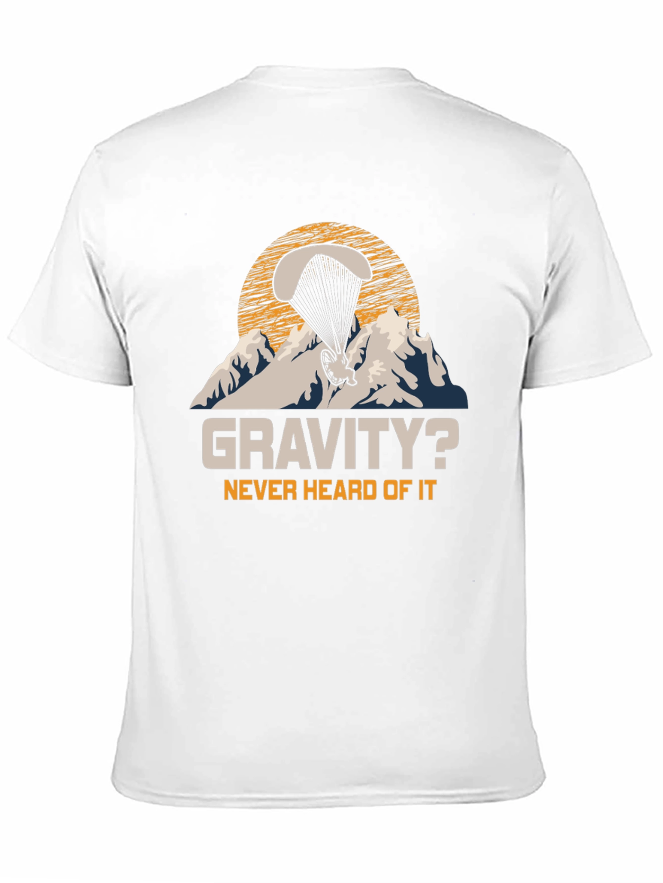Gravity? Never Heard Of It Paragliding T-Shirt