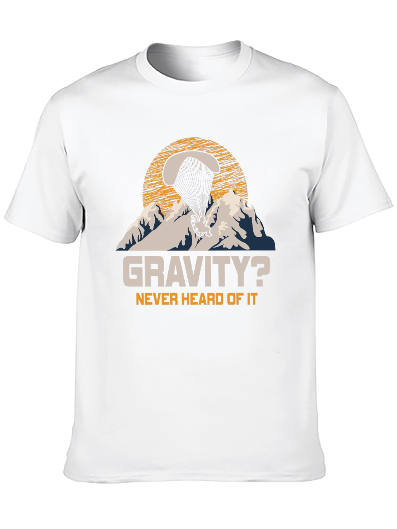 Gravity? Never Heard Of It Paragliding T-Shirt