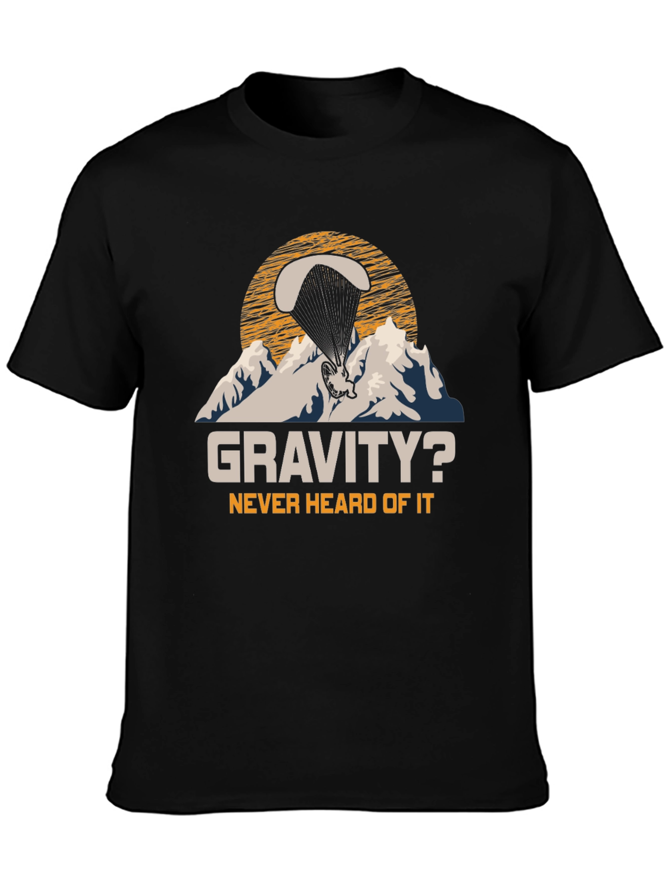 Gravity? Never Heard Of It Paragliding T-Shirt
