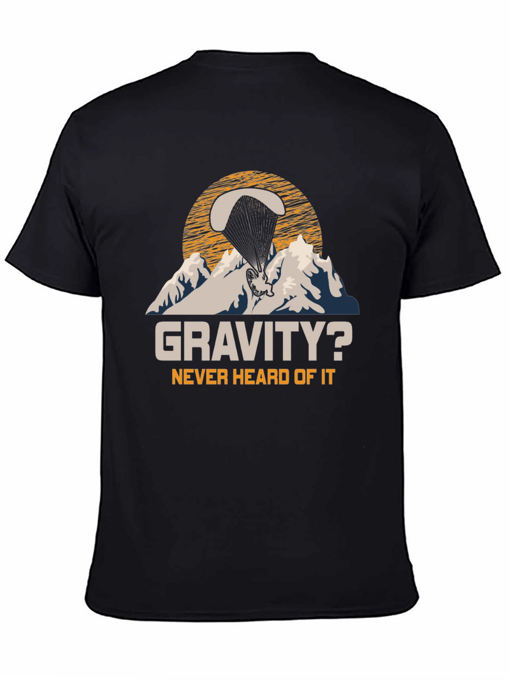 Gravity? Never Heard Of It Paragliding T-Shirt