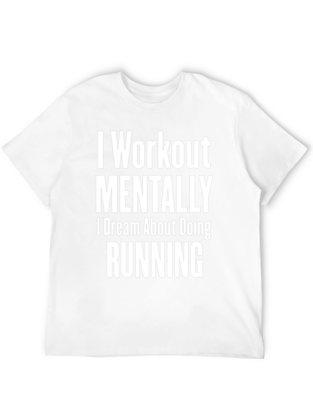 Funny Running T-Shirt: I Workout Mentally