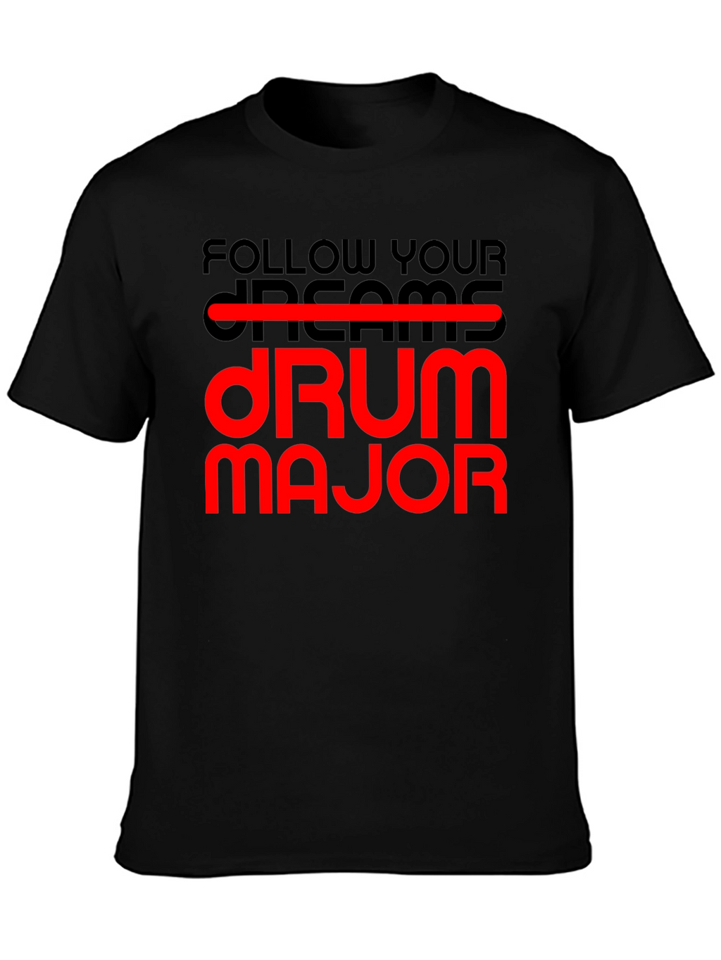 Follow Your Dream Drum Major T-Shirt