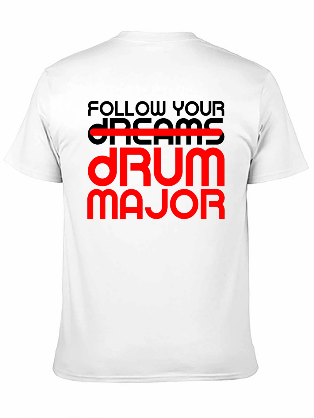 Follow Your Dream Drum Major T-Shirt