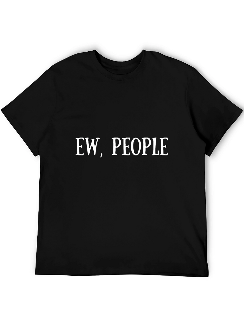 Ew People T-Shirt - Humorous Graphic Tee