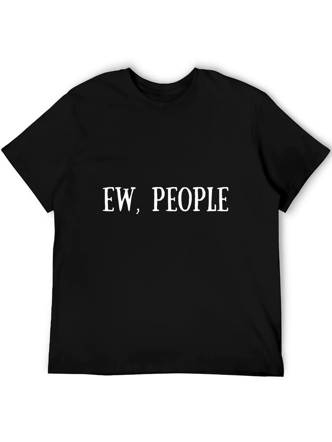 Ew People T-Shirt - Humorous Graphic Tee