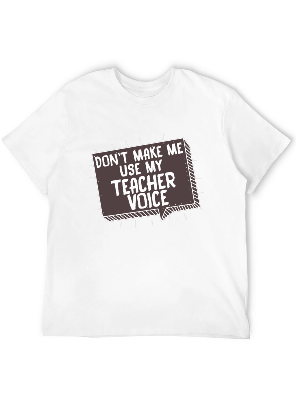 Teacher Voice T-Shirt - Funny Sarcastic Gift