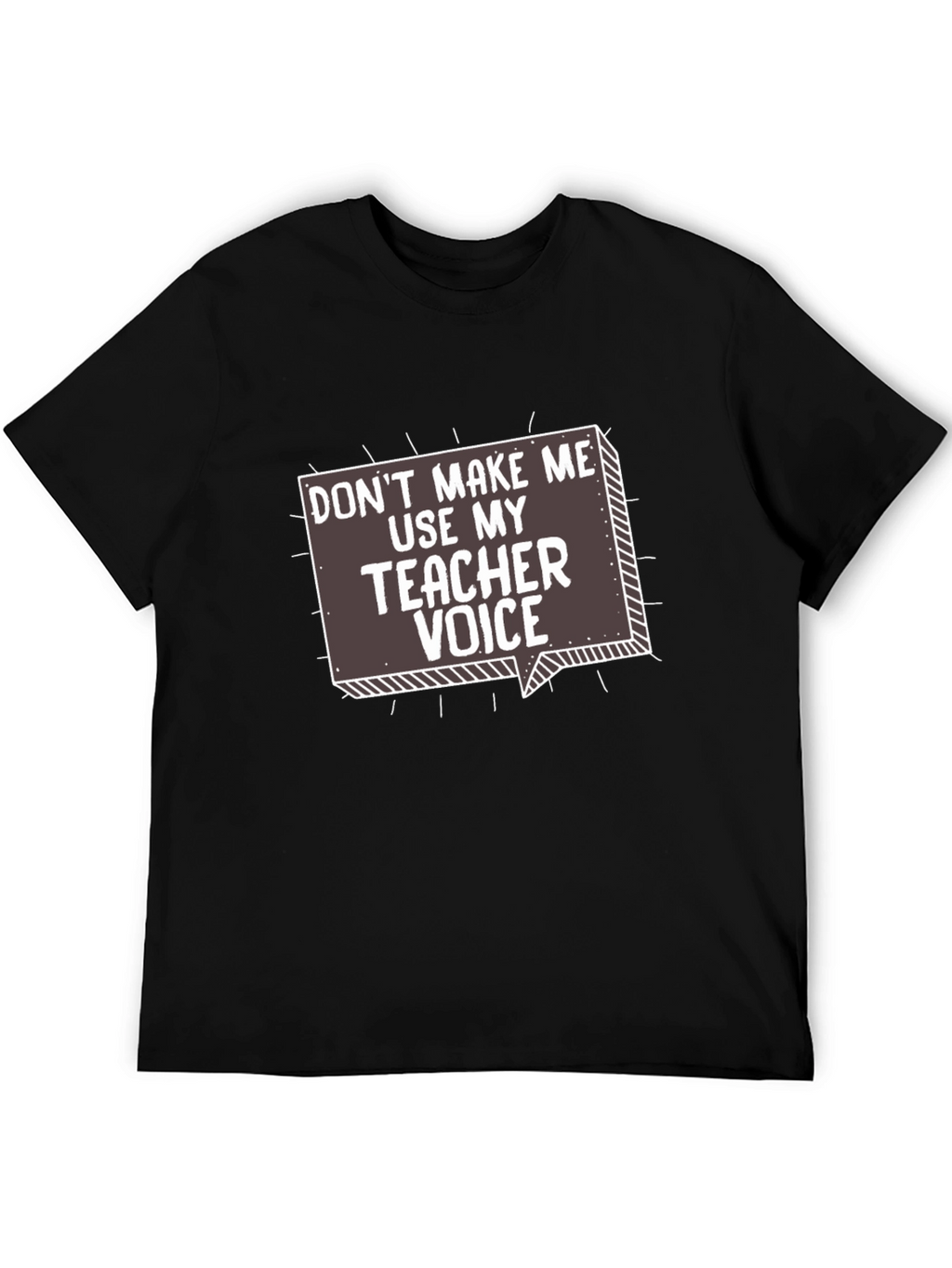 Teacher Voice T-Shirt - Funny Sarcastic Gift