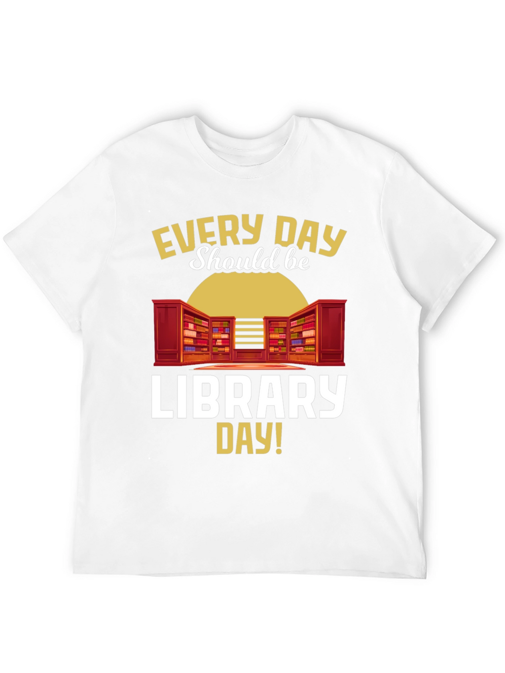 Every Day Library Day T-Shirt Book Lover Reader Tee