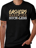 Cashews Make Life Suck Less Graphic Tee