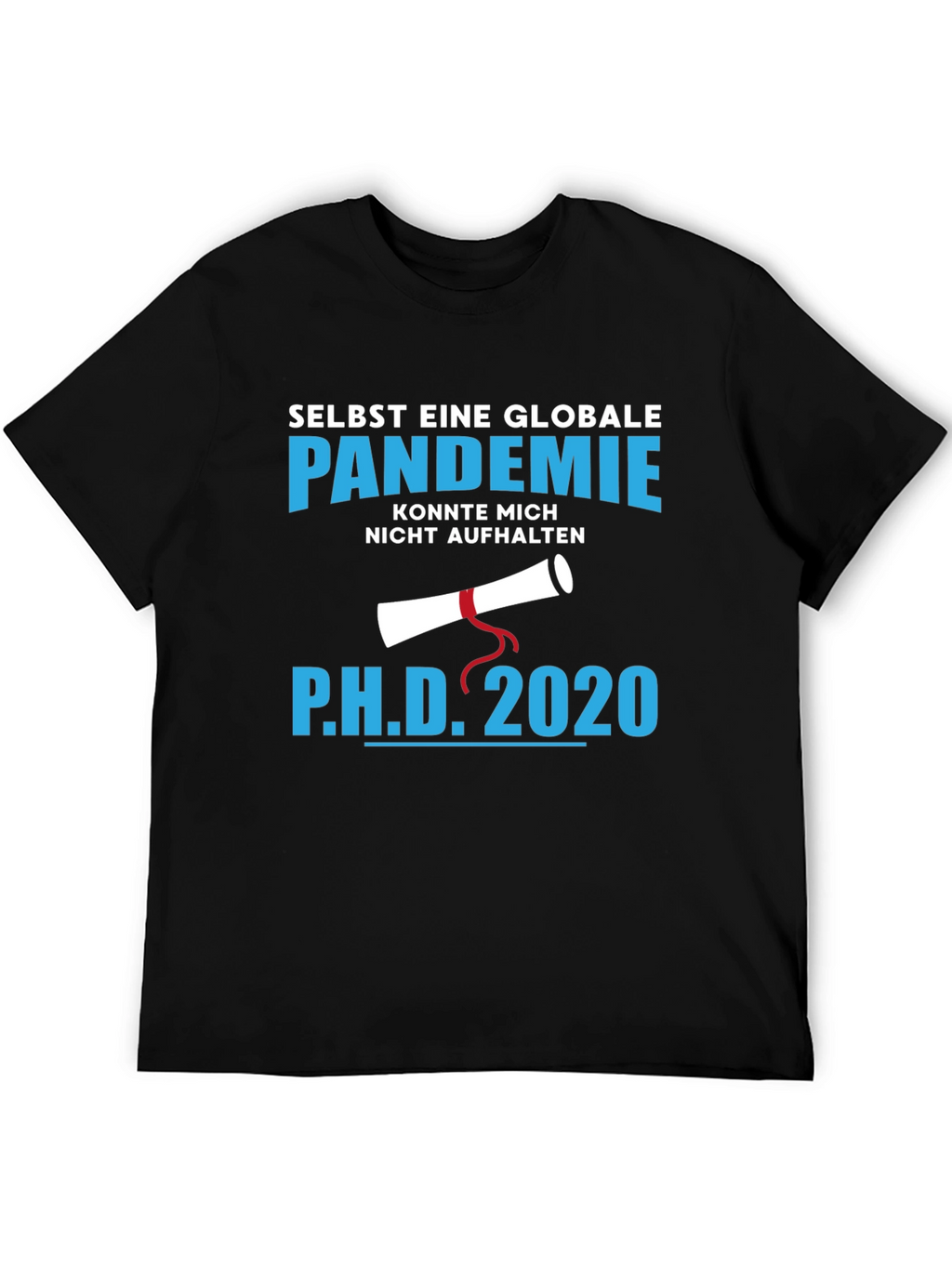 Ph.D. 2020 Pandemic Graduation T-Shirt