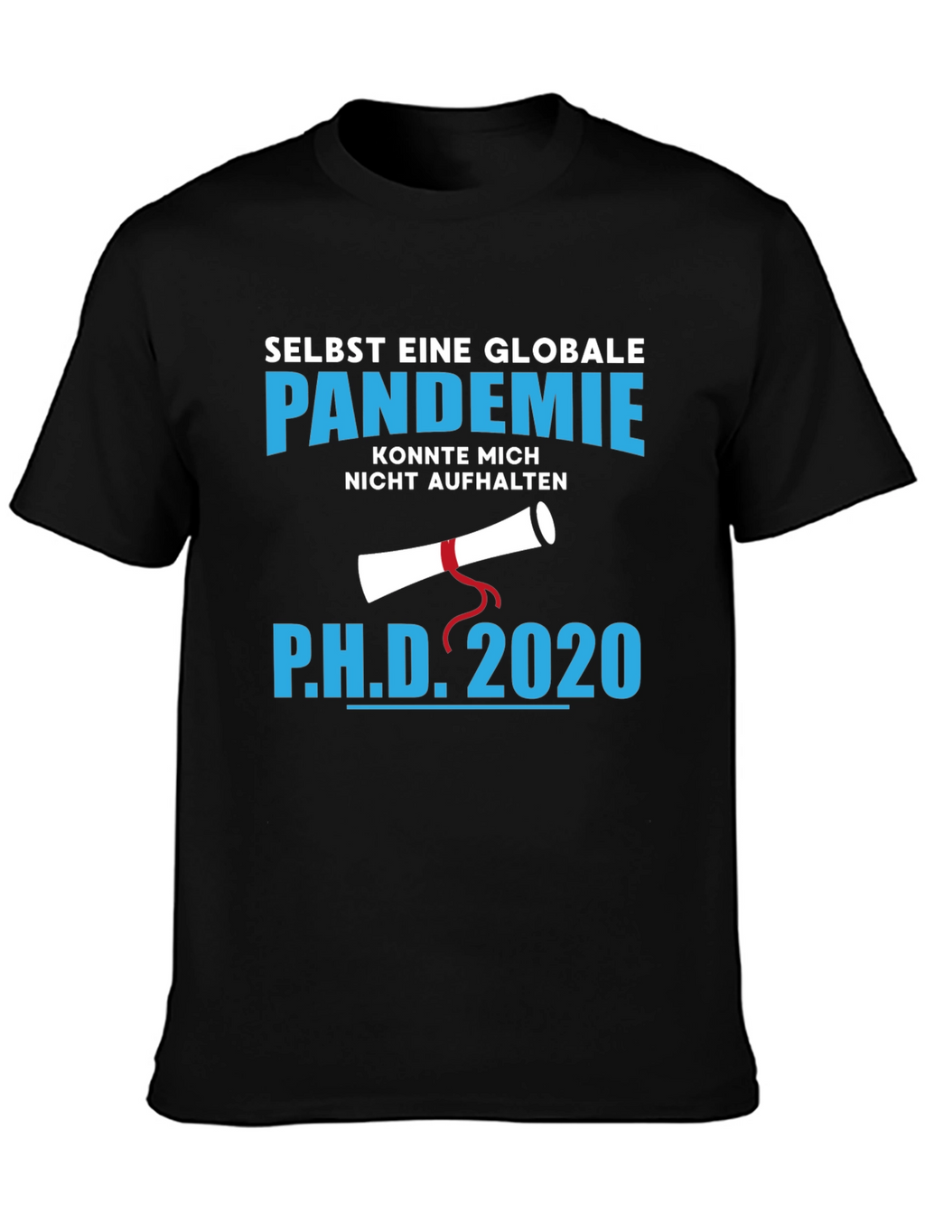 Ph.D. 2020 Pandemic Graduation T-Shirt