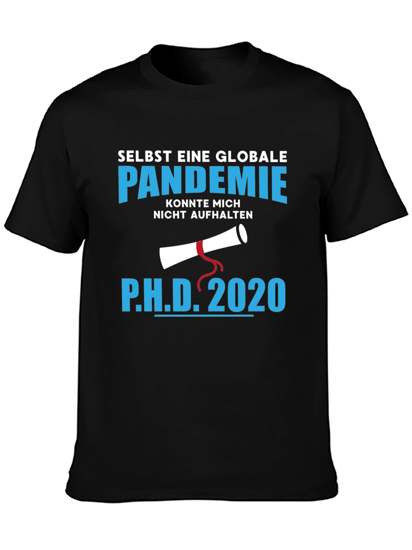 Ph.D. 2020 Pandemic Graduation T-Shirt