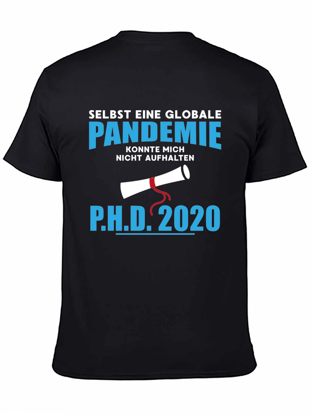 Ph.D. 2020 Pandemic Graduation T-Shirt