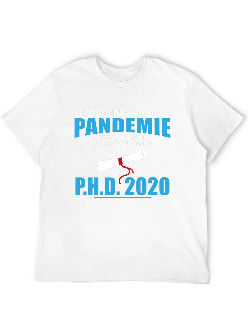 Ph.D. 2020 Pandemic Graduation T-Shirt