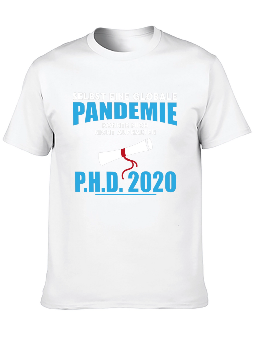 Ph.D. 2020 Pandemic Graduation T-Shirt