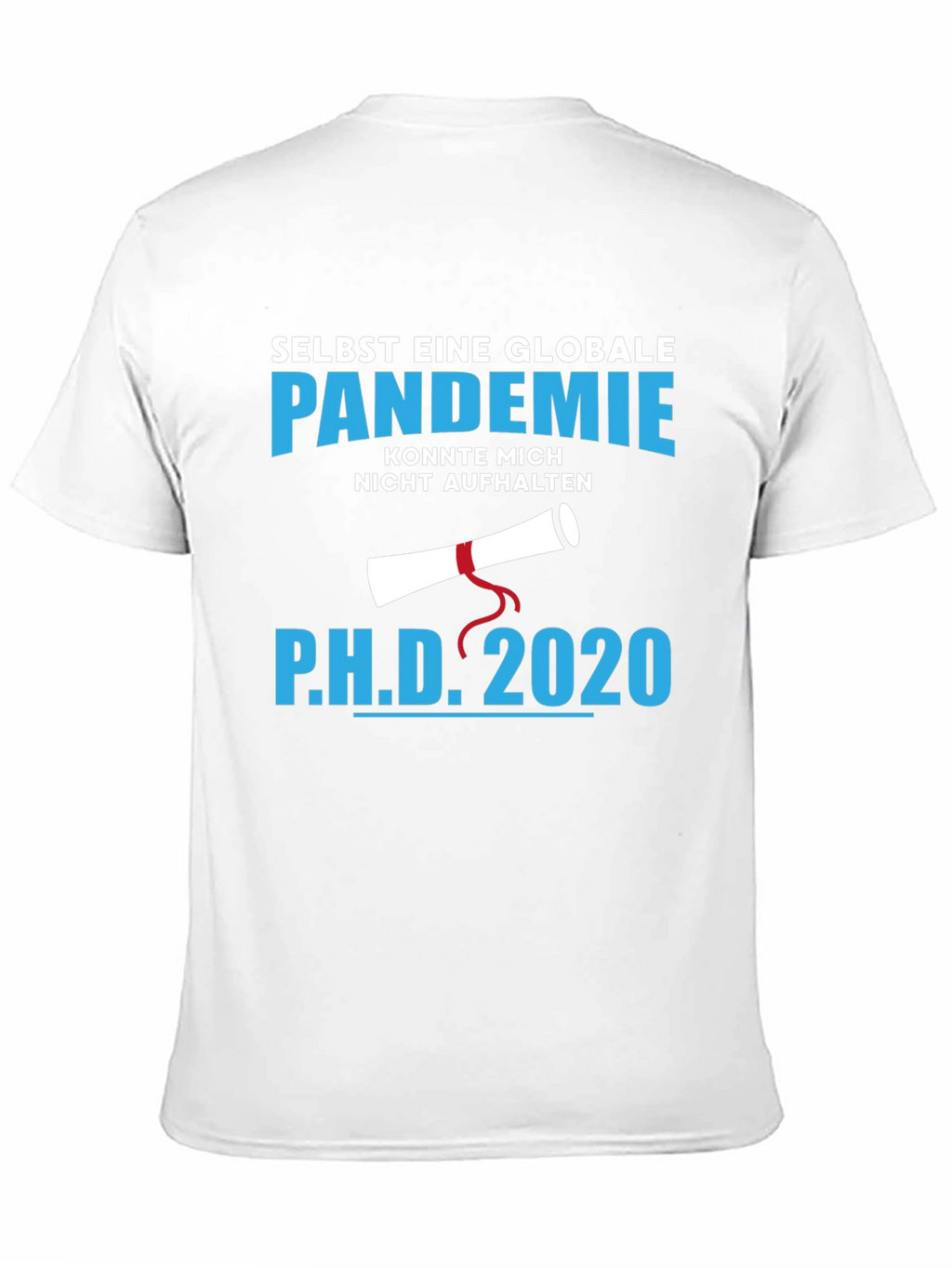 Ph.D. 2020 Pandemic Graduation T-Shirt