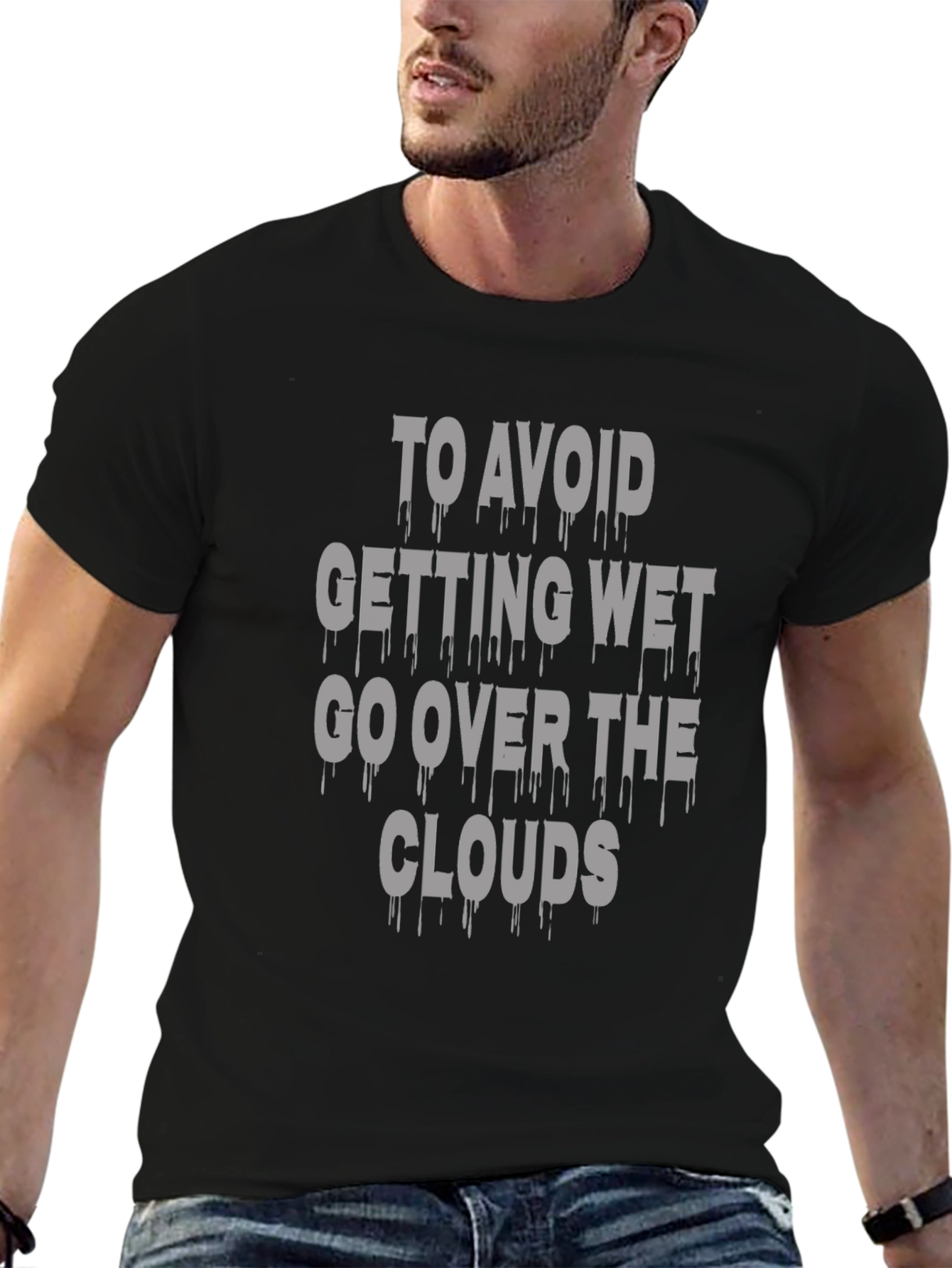 Avoid Getting Wet T-Shirt - Go Over the Clouds