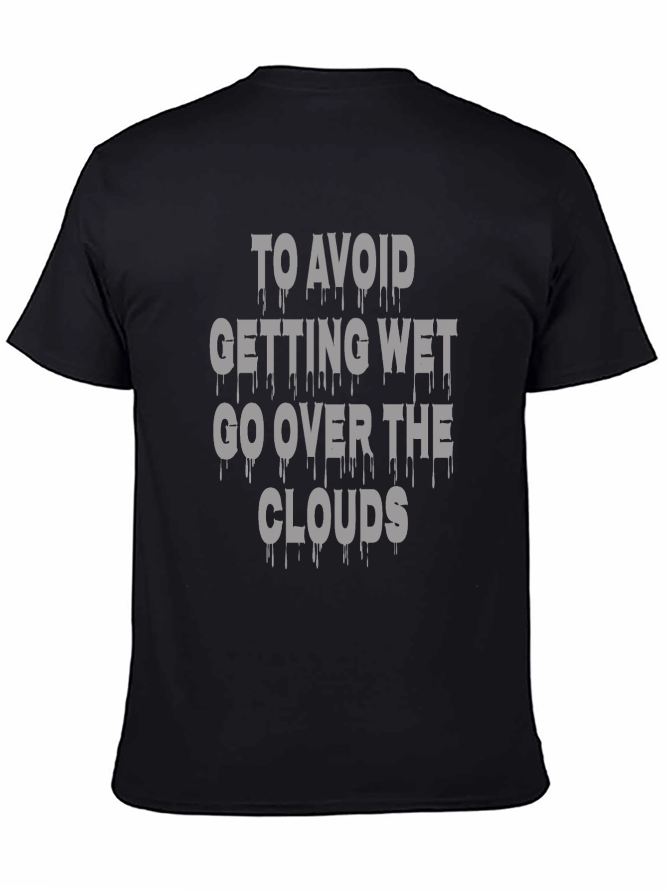 Avoid Getting Wet T-Shirt - Go Over the Clouds