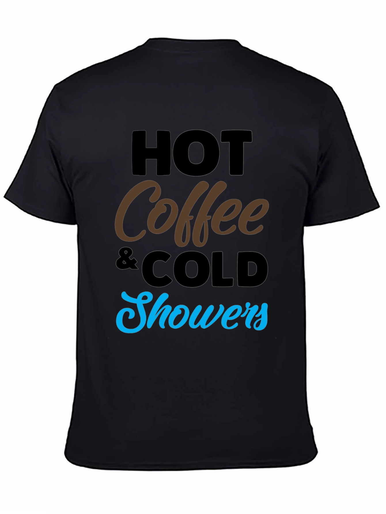 Hot Coffee Cold Showers Black Graphic Tee