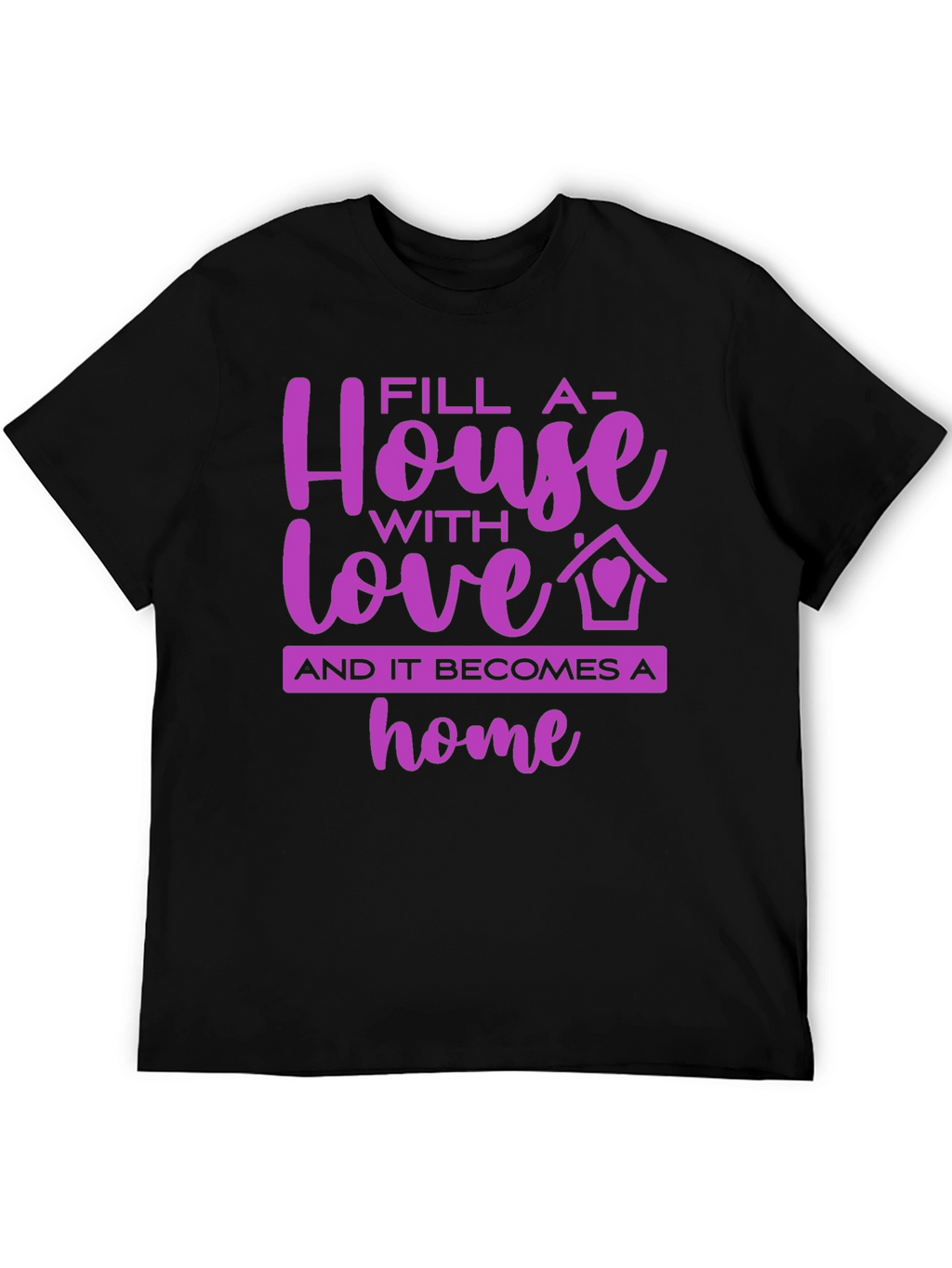 Fill a House with Love Graphic Tee