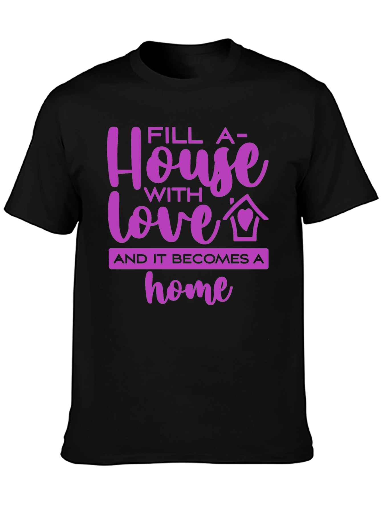 Fill a House with Love Graphic Tee
