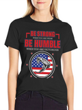 Be Strong Be Humble Patriotic T-Shirt