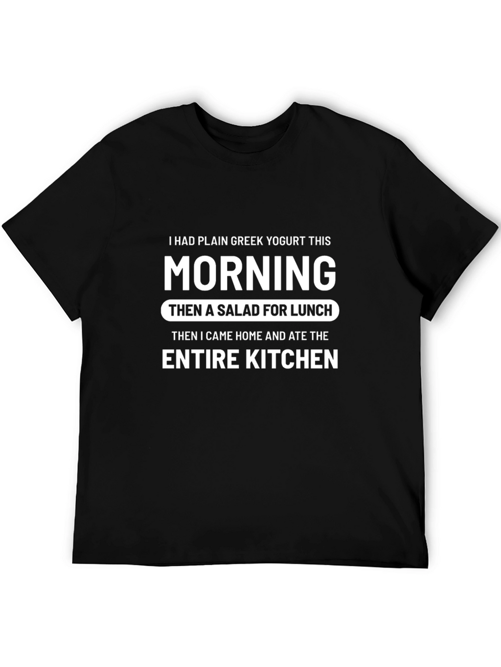Funny I Ate the Kitchen T-Shirt