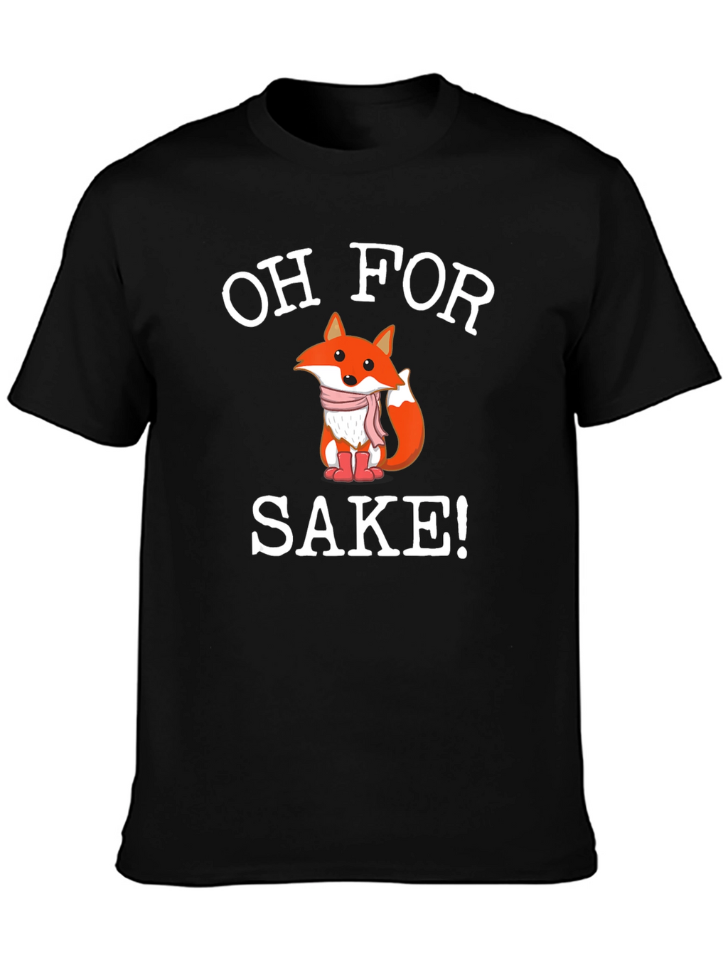 Oh For Fox Sake! Novelty Graphic Tee